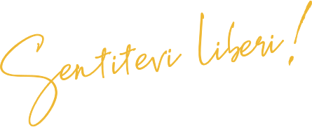 Sentitevi liberi!